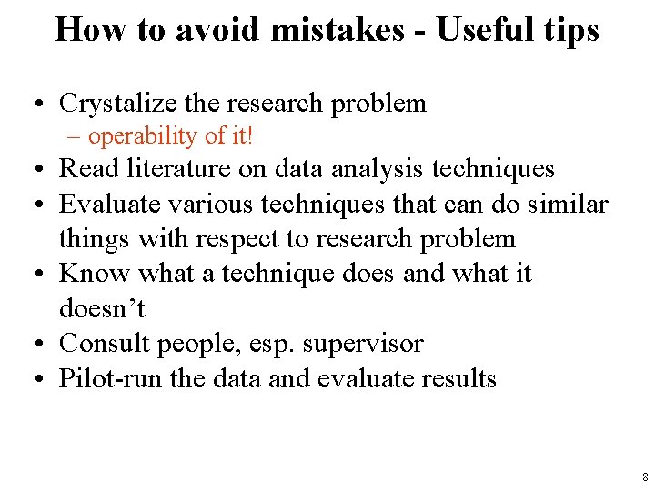 How to avoid mistakes - Useful tips • Crystalize the research problem – operability