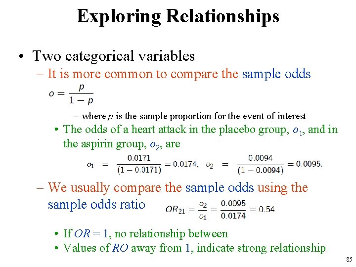 Exploring Relationships • Two categorical variables – It is more common to compare the