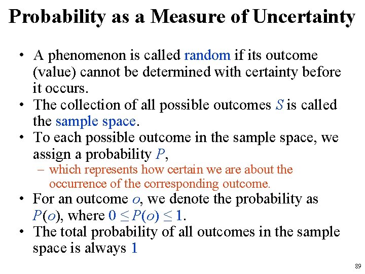 Probability as a Measure of Uncertainty • A phenomenon is called random if its