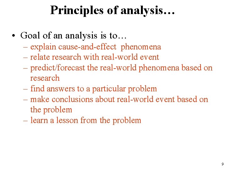 Principles of analysis… • Goal of an analysis is to… – explain cause-and-effect phenomena