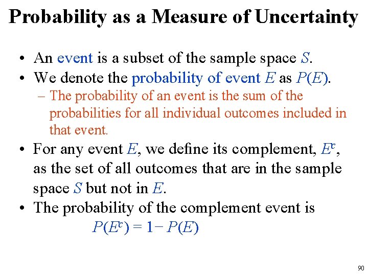 Probability as a Measure of Uncertainty • An event is a subset of the