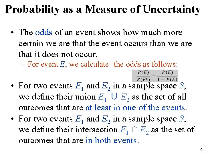 Probability as a Measure of Uncertainty • The odds of an event shows how