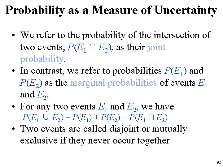 Probability as a Measure of Uncertainty • We refer to the probability of the
