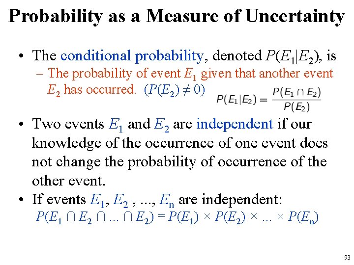 Probability as a Measure of Uncertainty • The conditional probability, denoted P(E 1|E 2),