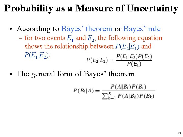 Probability as a Measure of Uncertainty • According to Bayes’ theorem or Bayes’ rule