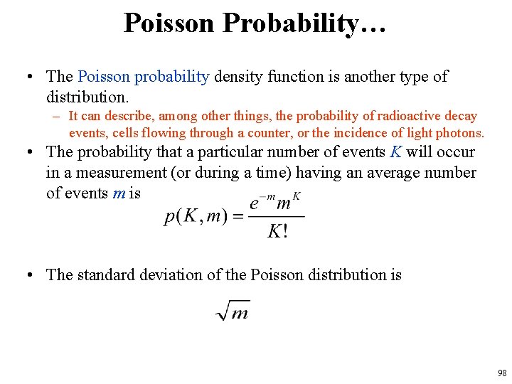 Poisson Probability… • The Poisson probability density function is another type of distribution. –