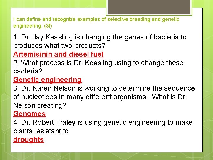 I can define and recognize examples of selective breeding and genetic engineering. (3 f)