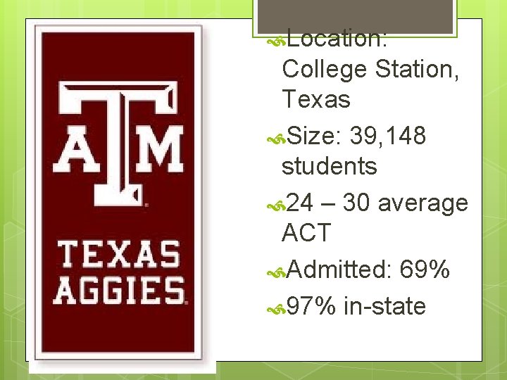  Location: College Station, Texas Size: 39, 148 students 24 – 30 average ACT