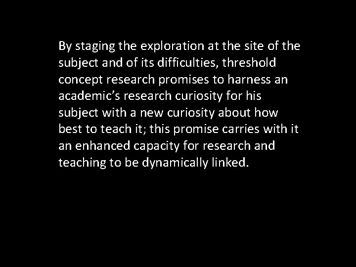 By staging the exploration at the site of the subject and of its difficulties,