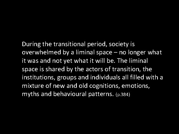 During the transitional period, society is overwhelmed by a liminal space – no longer