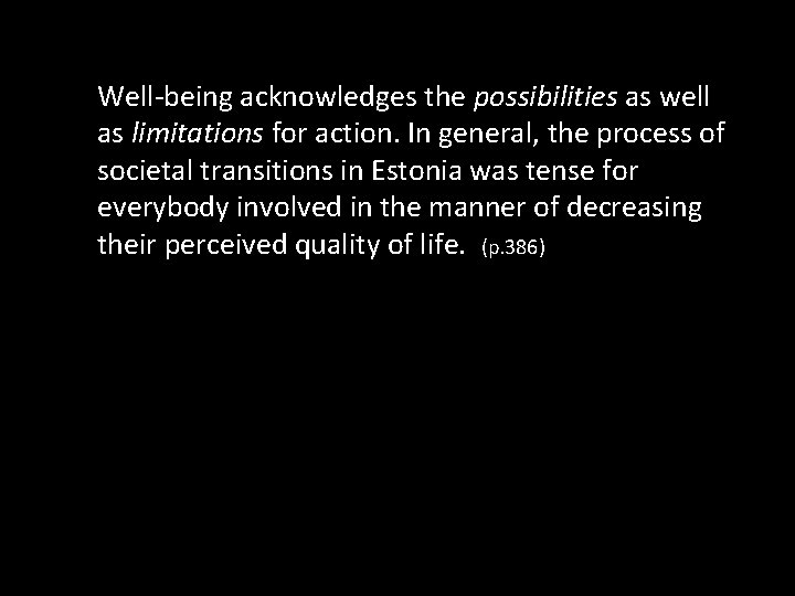 Well-being acknowledges the possibilities as well as limitations for action. In general, the process