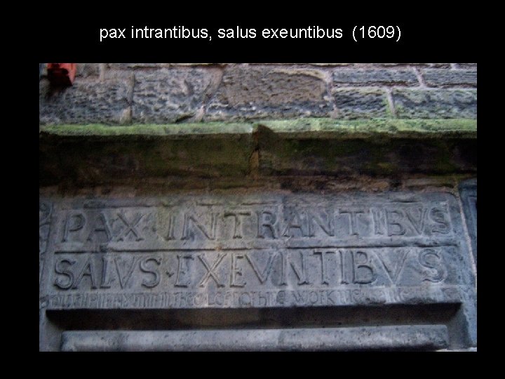 pax intrantibus, salus exeuntibus (1609) 