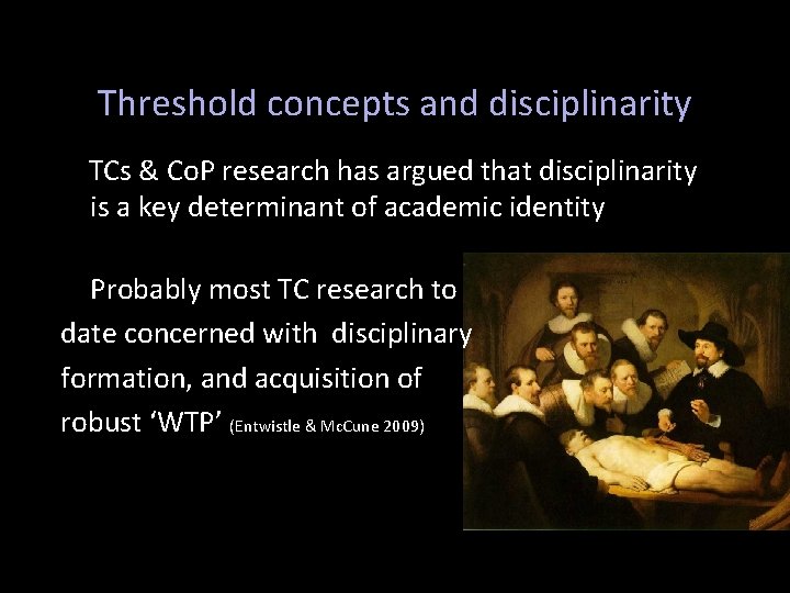 Threshold concepts and disciplinarity TCs & Co. P research has argued that disciplinarity is