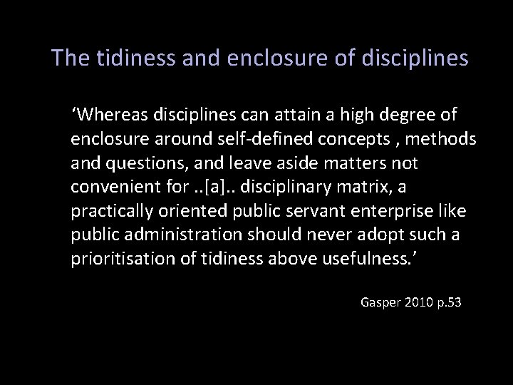 The tidiness and enclosure of disciplines ‘Whereas disciplines can attain a high degree of
