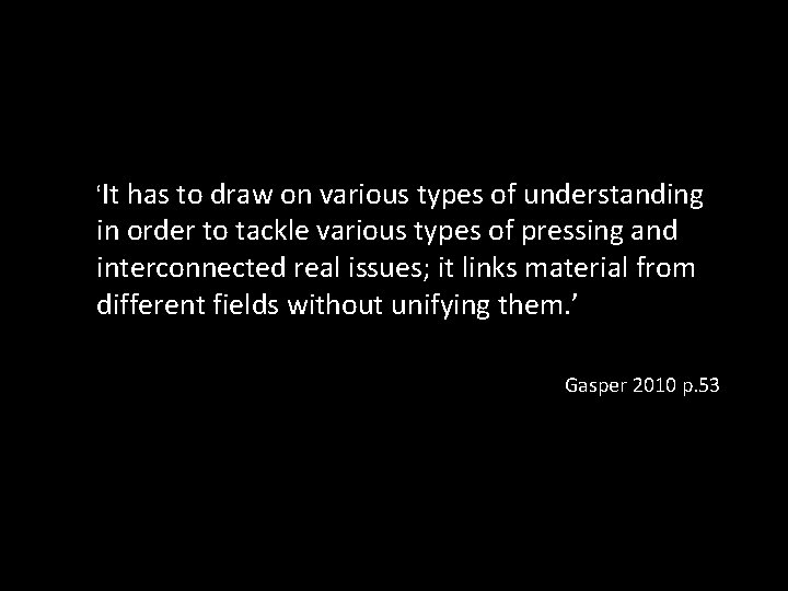‘It has to draw on various types of understanding in order to tackle various