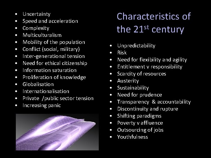  • • • • Uncertainty Speed and acceleration Complexity Multiculturalism Mobility of the