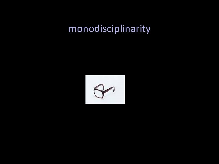 monodisciplinarity 