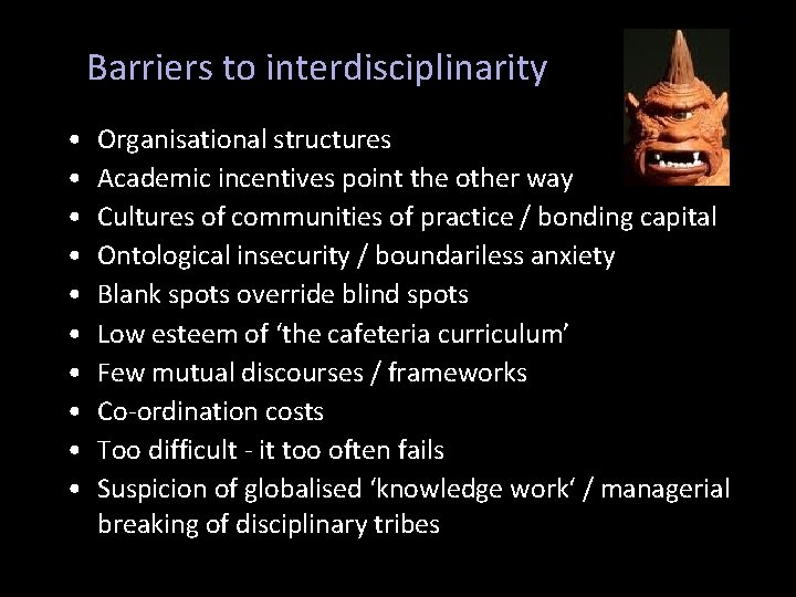 Barriers to interdisciplinarity • • • Organisational structures Academic incentives point the other way