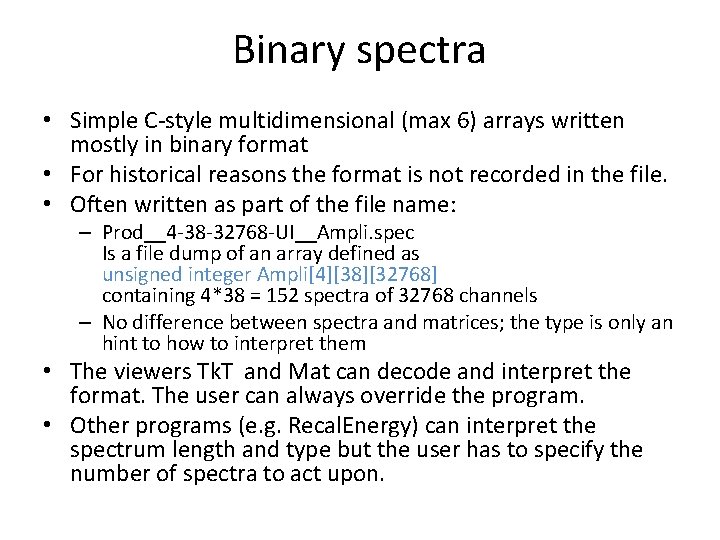 Binary spectra • Simple C-style multidimensional (max 6) arrays written mostly in binary format