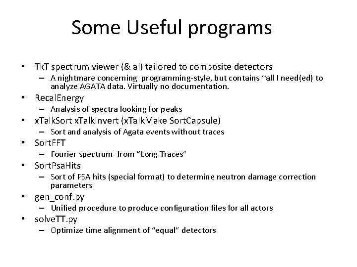 Some Useful programs • Tk. T spectrum viewer (& al) tailored to composite detectors