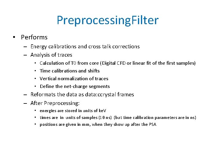 Preprocessing. Filter • Performs – Energy calibrations and cross talk corrections – Analysis of