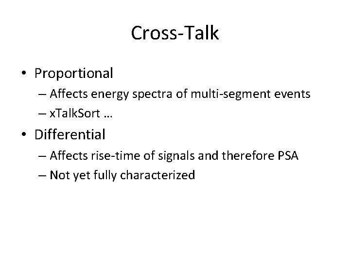 Cross-Talk • Proportional – Affects energy spectra of multi-segment events – x. Talk. Sort