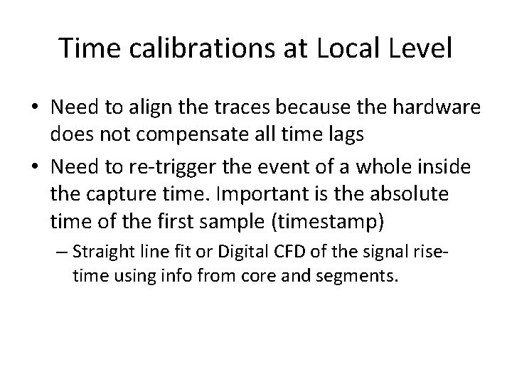 Time calibrations at Local Level • Need to align the traces because the hardware