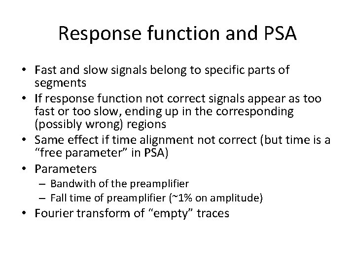Response function and PSA • Fast and slow signals belong to specific parts of