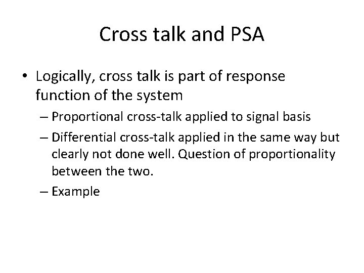 Cross talk and PSA • Logically, cross talk is part of response function of