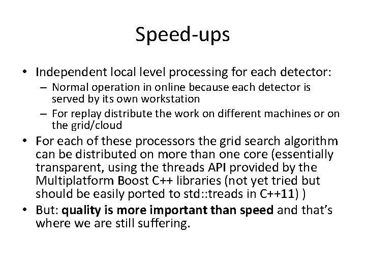 Speed-ups • Independent local level processing for each detector: – Normal operation in online