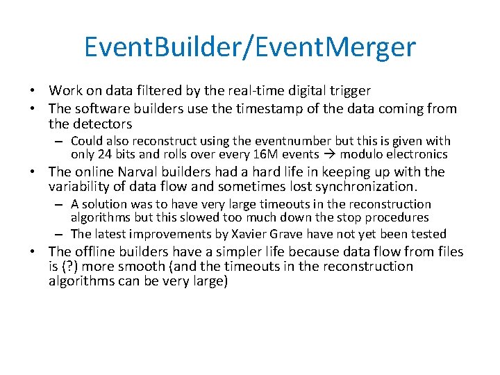 Event. Builder/Event. Merger • Work on data filtered by the real-time digital trigger •