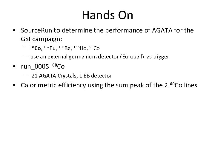 Hands On • Source. Run to determine the performance of AGATA for the GSI