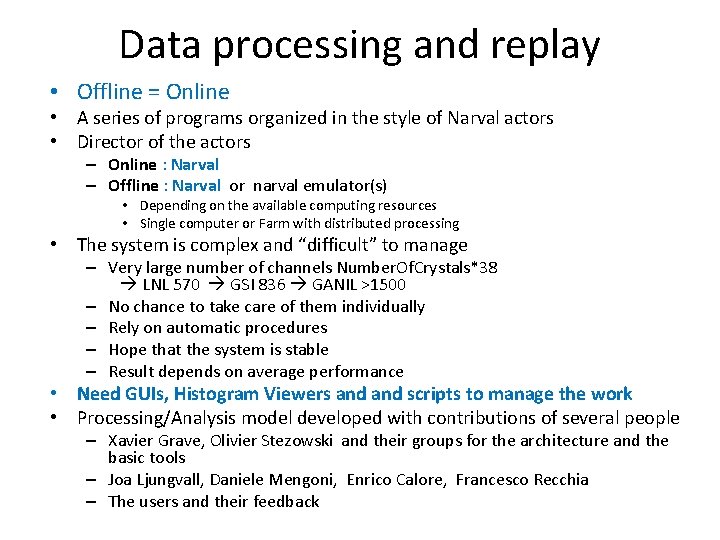 Data processing and replay • Offline = Online • A series of programs organized