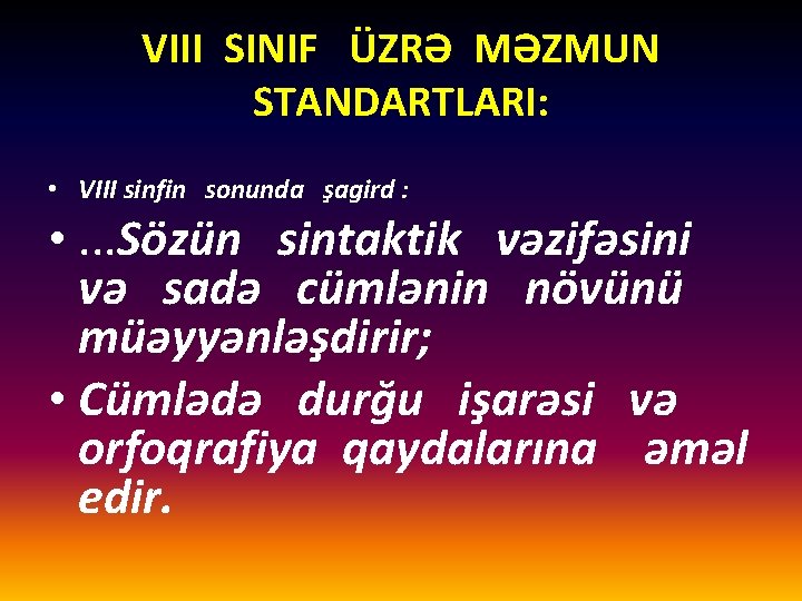 VIII SINIF ÜZRƏ MƏZMUN STANDARTLARI: • VIII sinfin sonunda şagird : • . .