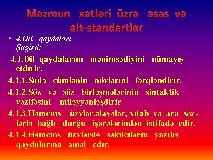 Məzmun xətləri üzrə əsas və alt-standartlar • 4. Dil qaydaları Şagird: 4. 1. Dil