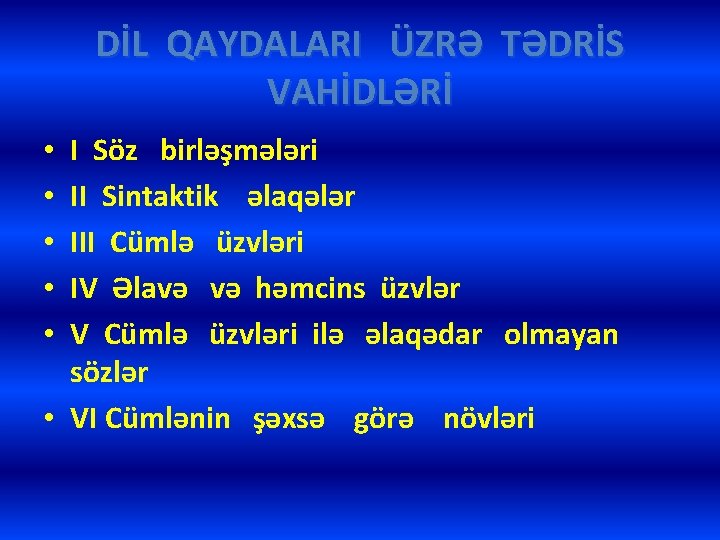 DİL QAYDALARI ÜZRƏ TƏDRİS VAHİDLƏRİ I Söz birləşmələri II Sintaktik əlaqələr III Cümlə üzvləri
