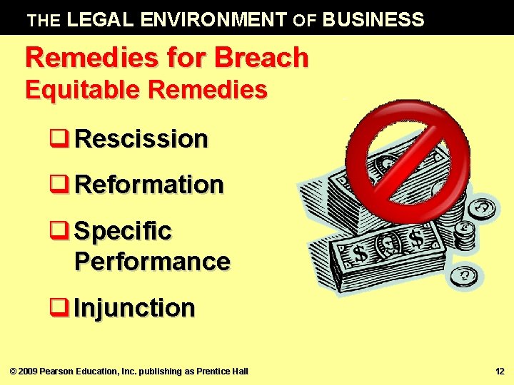 THE LEGAL ENVIRONMENT OF BUSINESS Remedies for Breach Equitable Remedies q Rescission q Reformation