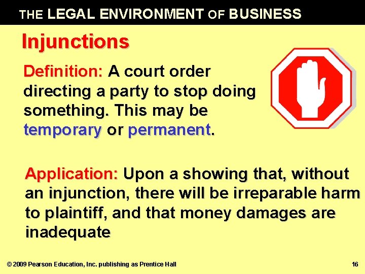 THE LEGAL ENVIRONMENT OF BUSINESS Injunctions Definition: A court order directing a party to