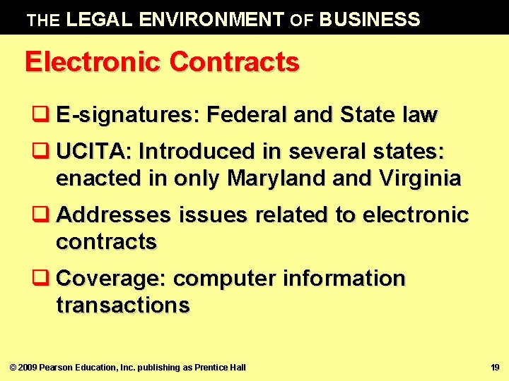 THE LEGAL ENVIRONMENT OF BUSINESS Electronic Contracts q E-signatures: Federal and State law q