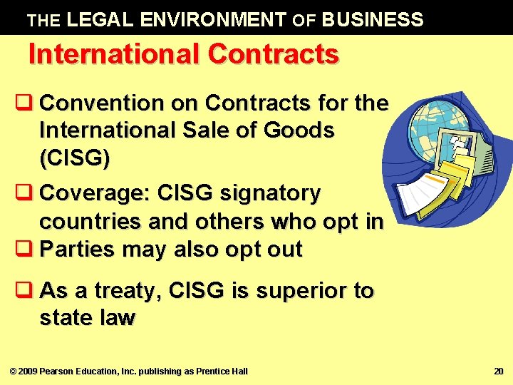 THE LEGAL ENVIRONMENT OF BUSINESS International Contracts q Convention on Contracts for the International