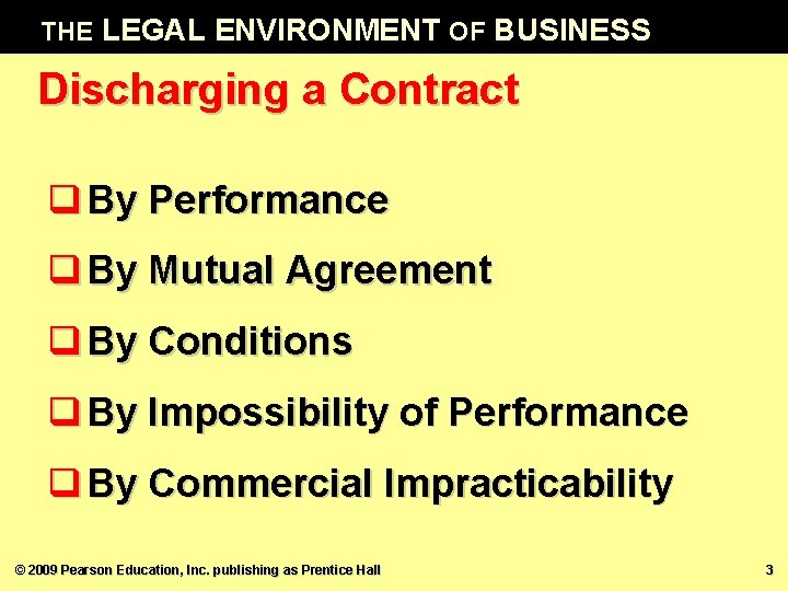 THE LEGAL ENVIRONMENT OF BUSINESS Discharging a Contract q By Performance q By Mutual