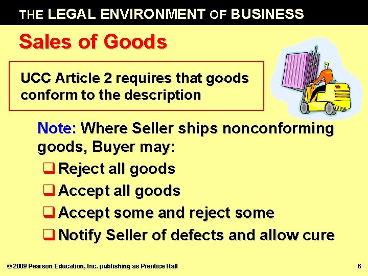 THE LEGAL ENVIRONMENT OF BUSINESS Sales of Goods UCC Article 2 requires that goods