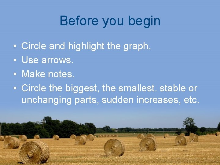 Before you begin • • Circle and highlight the graph. Use arrows. Make notes.