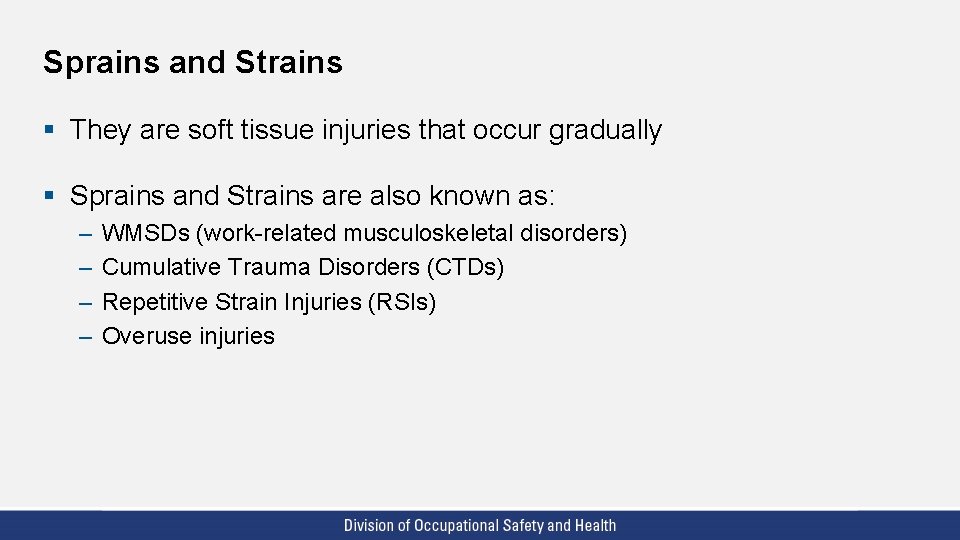 Sprains and Strains § They are soft tissue injuries that occur gradually § Sprains