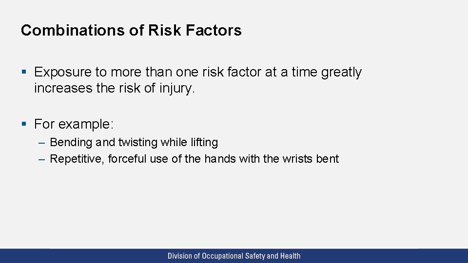 Combinations of Risk Factors § Exposure to more than one risk factor at a