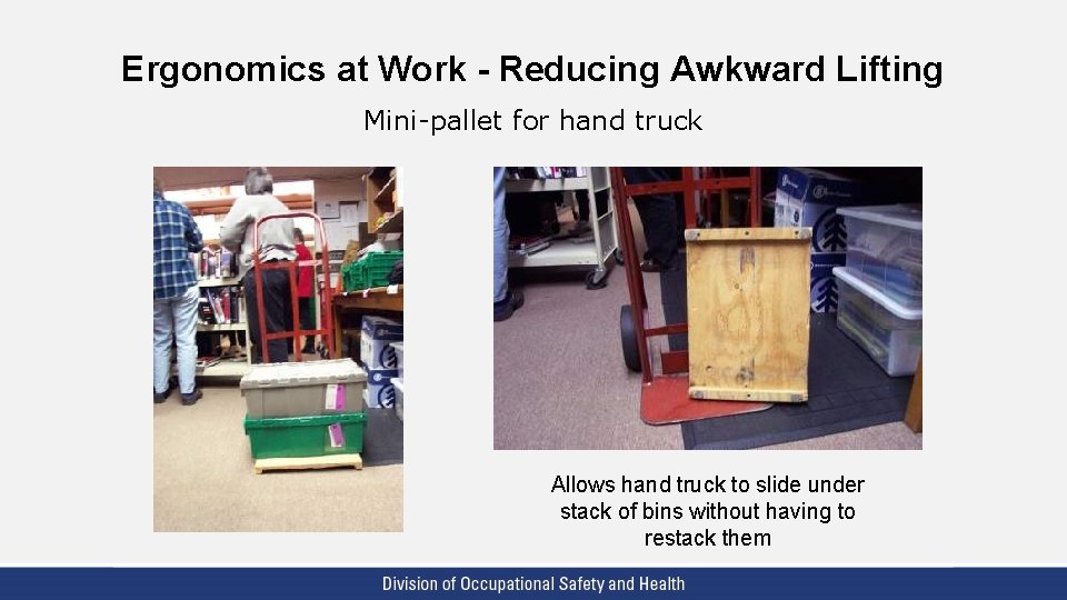 Ergonomics at Work - Reducing Awkward Lifting Mini-pallet for hand truck Allows hand truck