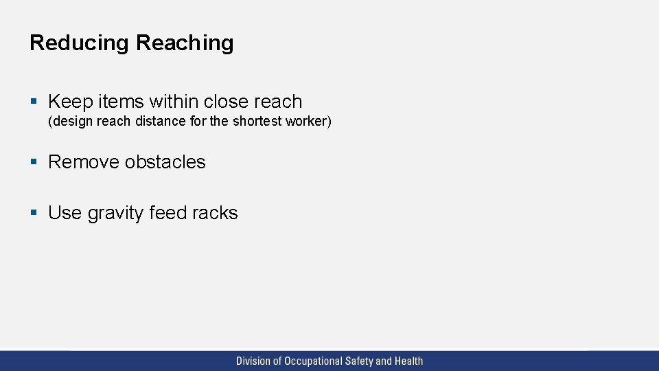 Reducing Reaching § Keep items within close reach (design reach distance for the shortest