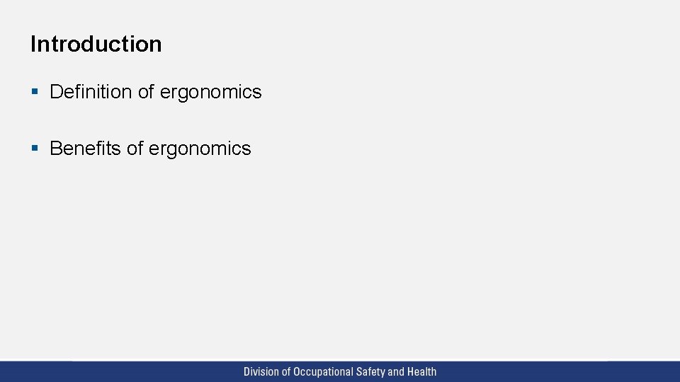 Introduction § Definition of ergonomics § Benefits of ergonomics 