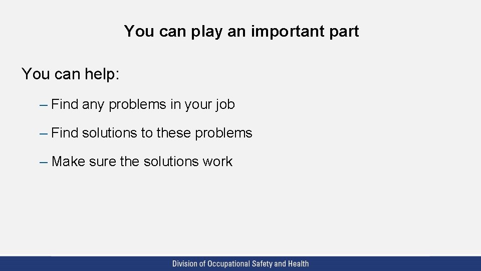 You can play an important part You can help: – Find any problems in