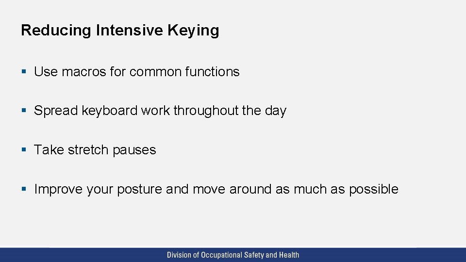 Reducing Intensive Keying § Use macros for common functions § Spread keyboard work throughout